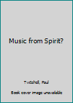 Hardcover Music from Spirit? Book