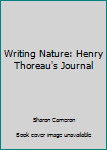 Hardcover Writing Nature: Henry Thoreau's Journal Book
