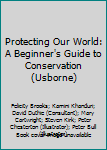 Protecting Our World: A Beginner's Guide to Conservation (Usborne)