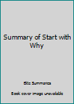 Summary of Start with Why: by Simon Sinek - Includes Analysis