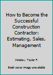 Paperback How to Become the Successful Construction Contractor: Estimating, Sales, Management Book