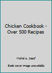 Hardcover Chicken Cookbook - Over 500 Recipes Book