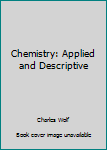 Hardcover Chemistry: Applied and Descriptive Book