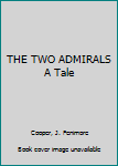Hardcover THE TWO ADMIRALS A Tale Book