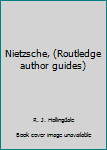 Hardcover Nietzsche, (Routledge author guides) Book