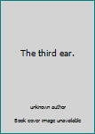 Unknown Binding The third ear. Book