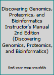 Paperback Discovering Genomics, Proteomics, and Bioinformatics Instructor's Manual 2nd Edition (Discovering Genomics, Proteomics, and Bioinformatics) Book