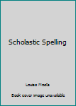 Scholastic Spelling