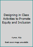 Paperback Designing in Class Activities to Promote Equity and Inclusion Book