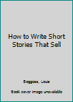 Paperback How to Write Short Stories That Sell Book