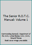 Hardcover The Senior R.O.T.C. Manual: Volume 1 Book