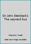 Unknown Binding On John Steinbeck's The wayward bus Book