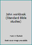 Unknown Binding John workbook (Standard Bible studies) Book