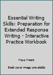 Paperback Essential Writing Skills: Preparation for Extended Response Writing - Interactive Practice Workbook Book