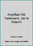 Unknown Binding Amplified Old Testament: Job to Malachi Book