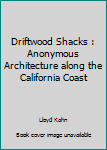 Hardcover Driftwood Shacks : Anonymous Architecture along the California Coast Book