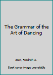 Paperback The Grammar of the Art of Dancing Book