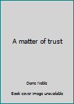 Unknown Binding A matter of trust Book