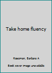 Unknown Binding Take home fluency Book