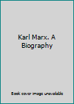 Hardcover Karl Marx. A Biography Book