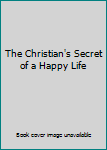 Hardcover The Christian's Secret of a Happy Life Book