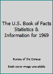 Paperback The U.S. Book of Facts Statistics & Information for 1969 Book