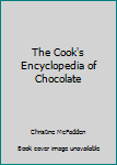 Paperback The Cook's Encyclopedia of Chocolate Book