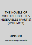 Hardcover THE NOVELS OF VICTOR HUGO - LES MISERABLES (PART 5) (VOLUME 9) Book