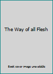 The Way of all Flesh