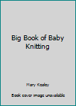 Hardcover Big Book of Baby Knitting Book