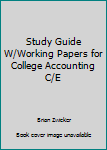 Study Guide W/Working Papers for College Accounting C/E