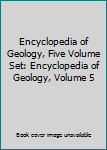 Hardcover Encyclopedia of Geology, Five Volume Set: Encyclopedia of Geology, Volume 5 Book