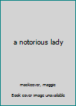 a notorious lady