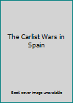 Hardcover The Carlist Wars in Spain Book