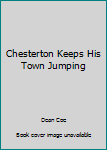 Paperback Chesterton Keeps His Town Jumping Book