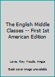 The English Middle Classes -- First 1st American Edition