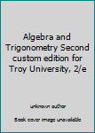 Unknown Binding Algebra and Trigonometry Second custom edition for Troy University, 2/e Book