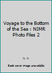 Paperback Voyage to the Bottom of the Sea : NIMR Photo Files 2 Book