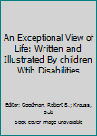 Paperback An Exceptional View of Life: Written and Illustrated By children Wtih Disabilities Book