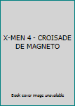Paperback X-MEN 4 - CROISADE DE MAGNETO [French] Book