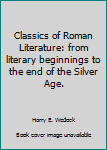 Classics of Roman Literature: from literary beginnings to the end of the Silver Age.