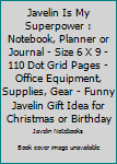 Javelin is my Superpower: Notebook, Planner or Journal - Size 6 x 9 - 110 Dot Grid Pages - Office Equipment, Supplies, Gear - Funny Javelin Gift Idea for Christmas or Birthday