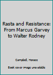 Hardcover Rasta and Resistance: From Marcus Garvey to Walter Rodney Book