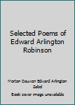 Paperback Selected Poems of Edward Arlington Robinson Book