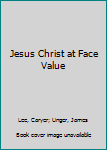 Paperback Jesus Christ at Face Value Book