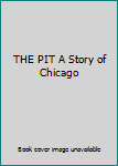 Hardcover THE PIT A Story of Chicago Book