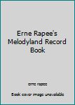 Spiral-bound Erne Rapee's Melodyland Record Book