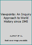 Unknown Binding Viewpoints: An Inquiry Approach to World History since 1945 Book