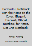 Paperback Bermudo : Notebook with the Name on the Cover, Elegant, Discreet, Official Notebook for Notes, Dot Grid Notebook, Book
