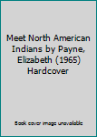 Meet North American Indians by Payne, Elizabeth (1965) Hardcover